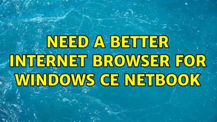 Need a better Internet browser for Windows CE netbook