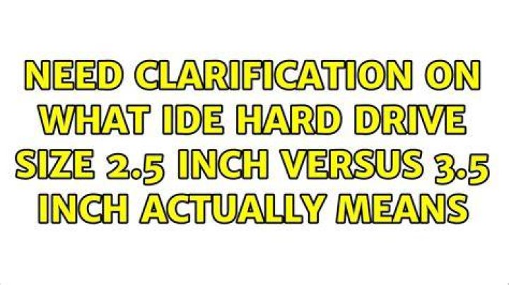 Need clarification on what IDE hard drive size—2.5 inch versus 3.5 inch—actually means