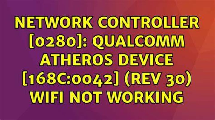 Network controller [0280]: Qualcomm Atheros Device [168c:0042] (rev 30) WiFi not working