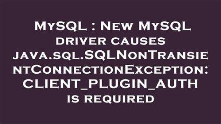 New MySQL driver causes java.sql.SQLNonTransientConnectionException: CLIENT_PLUGIN_AUTH is required