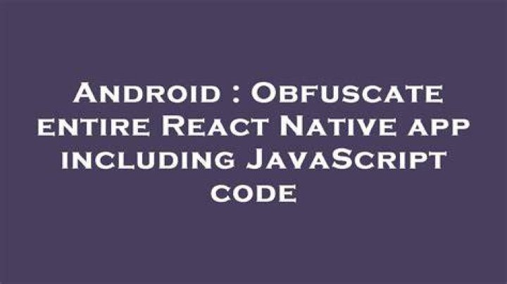 Obfuscate entire React Native app including JavaScript code