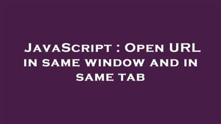 Open URL in same window and in same tab
