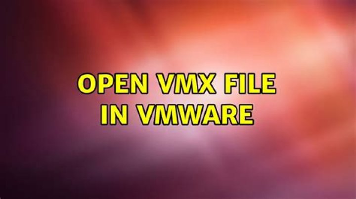 Open VMX file in VMWare
