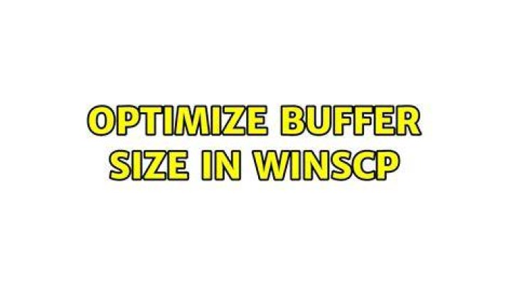 Optimize buffer size in WinSCP