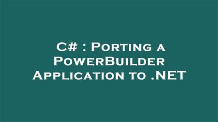 Porting a PowerBuilder Application to .NET