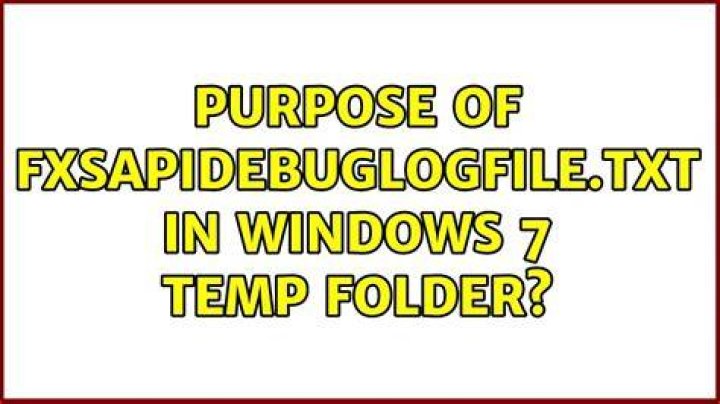 Purpose of FXSAPIDebugLogFile.txt in Windows 7 temp folder?