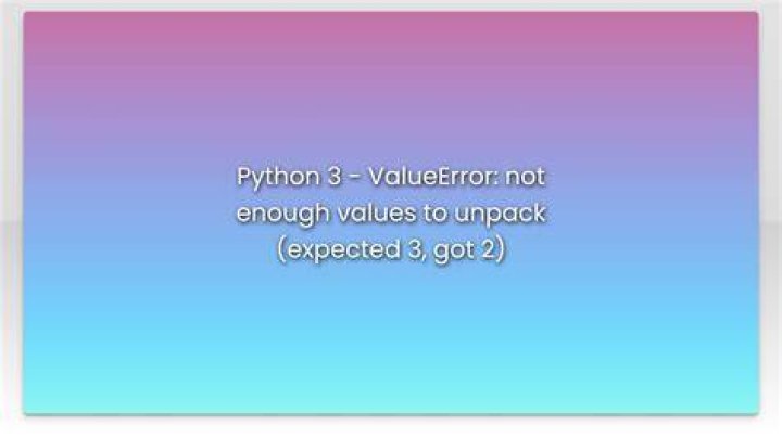 Python 3 - ValueError: not enough values to unpack (expected 3, got 2)
