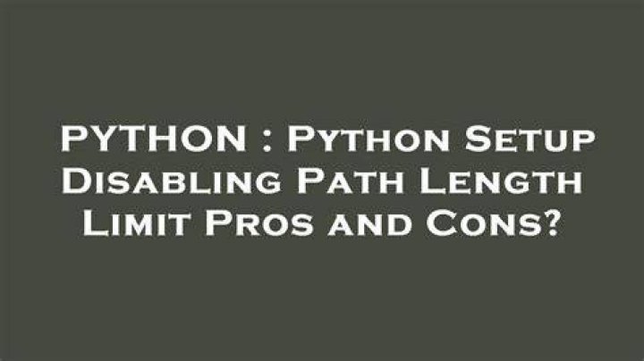 Python Setup Disabling Path Length Limit Pros and Cons?