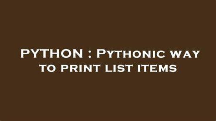 Pythonic way to print list items