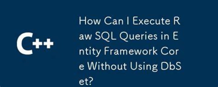 Raw SQL Query without DbSet - Entity Framework Core