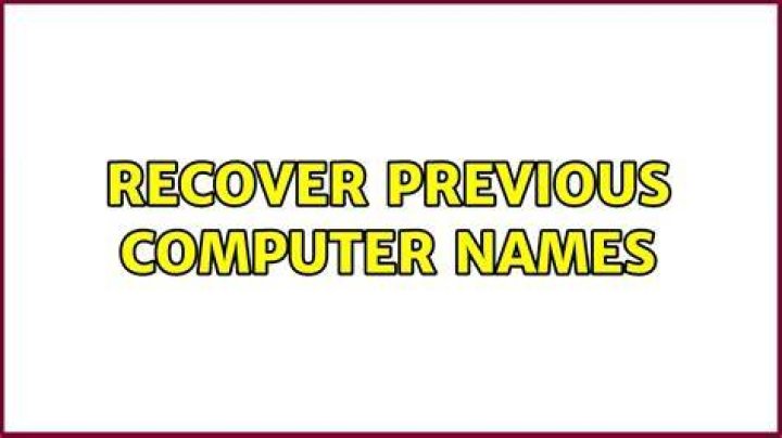 Recover Previous Computer Names