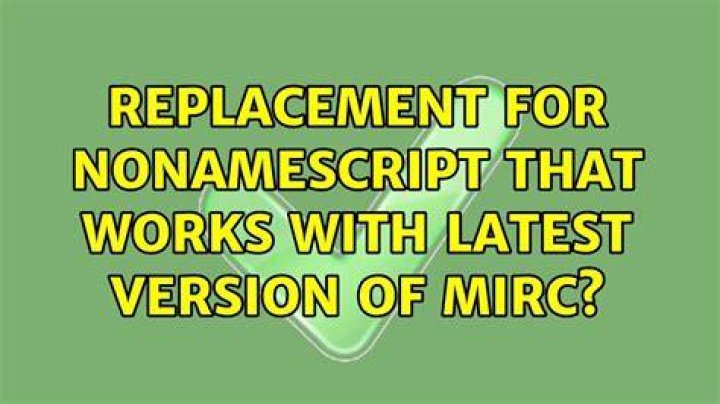 Replacement for NoNameScript that works with latest version of mIRC?