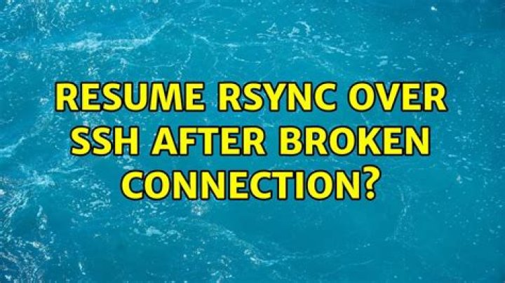 Resume rsync over SSH after broken connection?