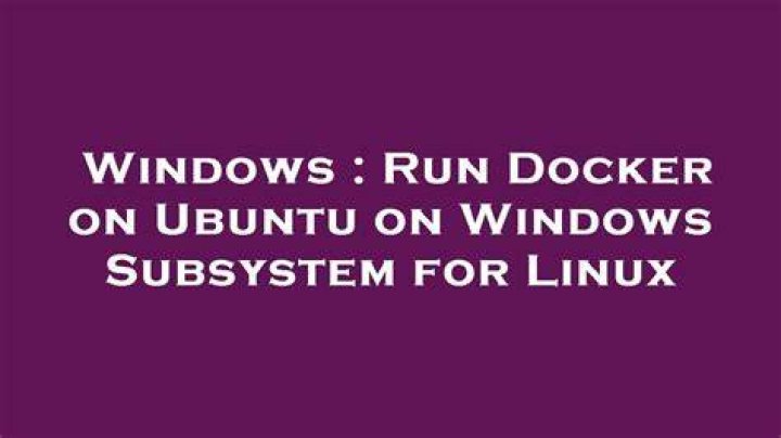 Run Docker on Ubuntu on Windows Subsystem for Linux