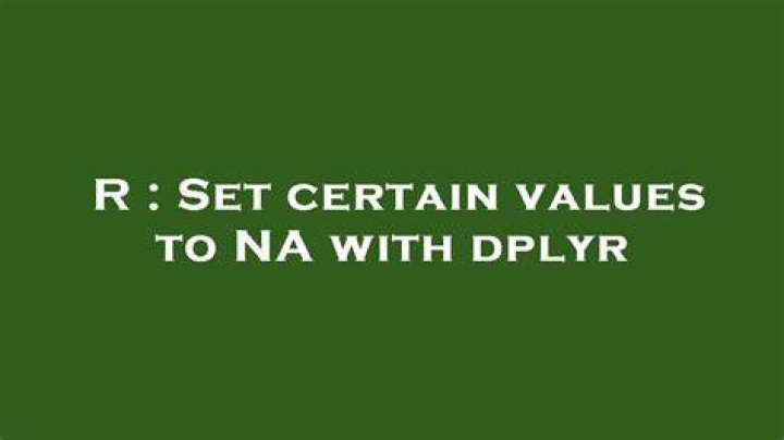 Set certain values to NA with dplyr