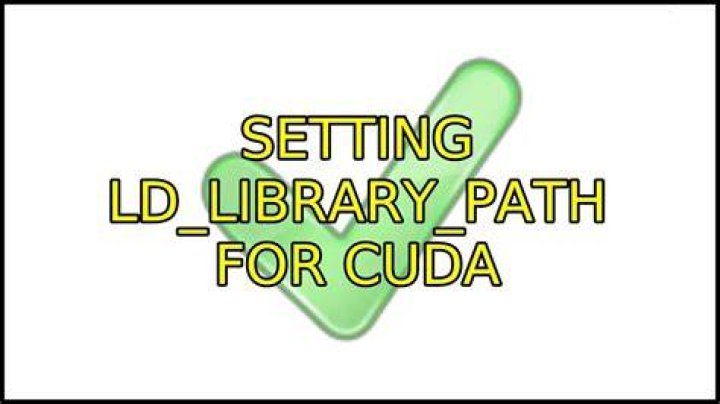 setting LD_LIBRARY_PATH for CUDA
