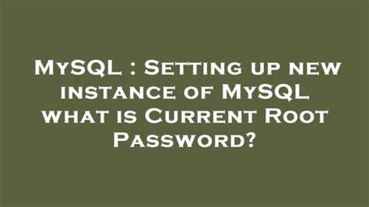 Setting up new instance of MySQL what is Current Root Password?
