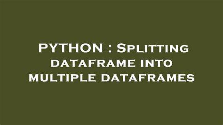 Splitting dataframe into multiple dataframes