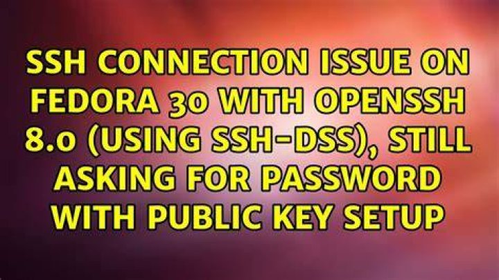 SSH connection issue on Fedora 30 with OpenSSH 8.0 (Using ssh-dss), still asking for password with public key setup