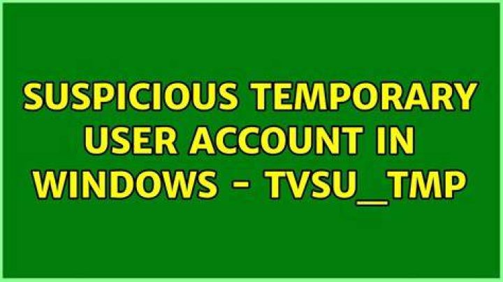 Suspicious temporary user account in Windows - tvsu_tmp