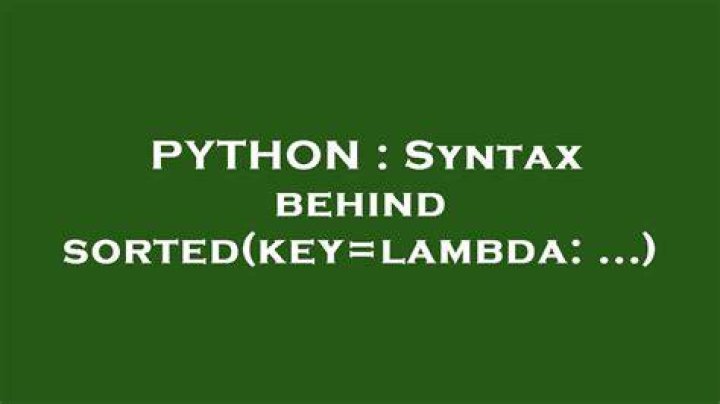 Syntax behind sorted(key=lambda: ...)