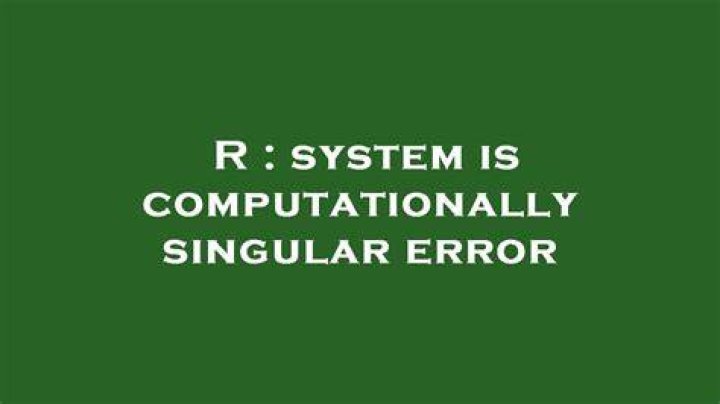 system is computationally singular error