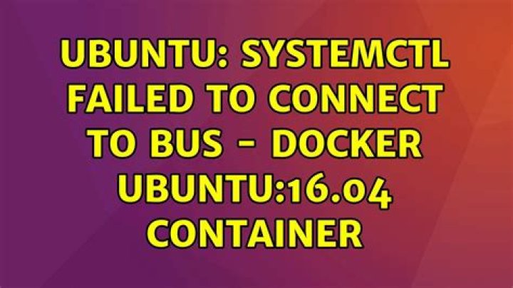 systemctl failed to connect to bus - docker ubuntu:16.04 container