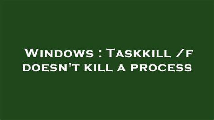 Taskkill /f doesn't kill a process