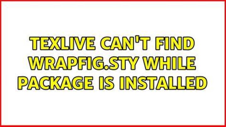TexLive can't find wrapfig.sty while package is installed [closed]