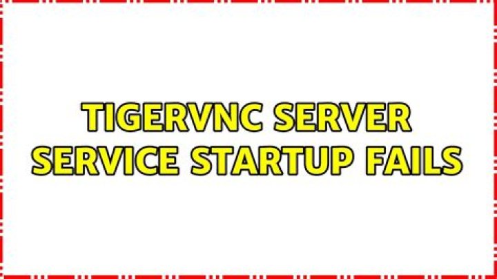 TigerVNC server service startup fails