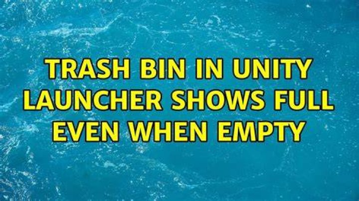 Trash Bin in Unity launcher shows full even when empty