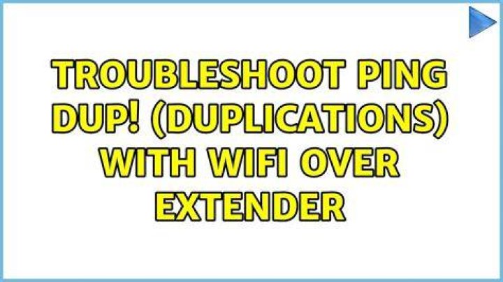 Troubleshoot ping DUP! (duplications) with wifi over extender