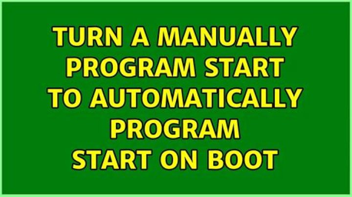 Turn a manually program start to automatically program start on boot