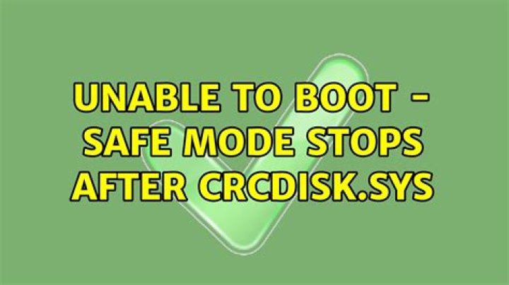 Unable to boot - safe mode stops after crcdisk.sys