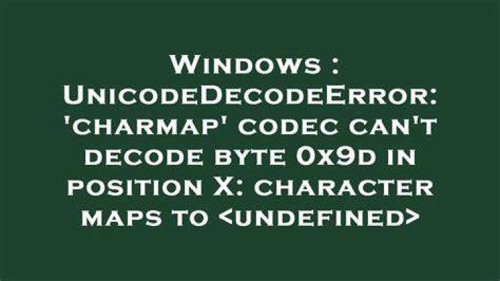 UnicodeDecodeError: 'charmap' codec can't decode byte X in position Y: character maps to <undefined>