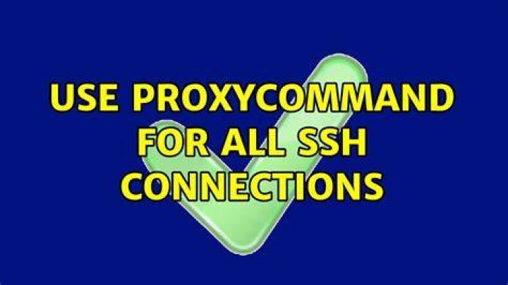 Use ProxyCommand for all SSH Connections