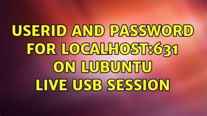 Userid and Password for localhost:631 on Lubuntu Live USB Session