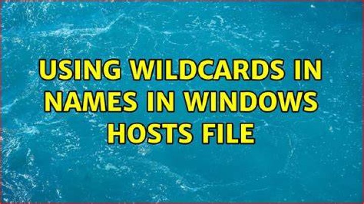 Using wildcards in names in Windows hosts file