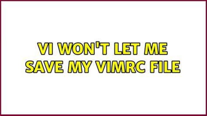 VI won't let me save my vimrc file
