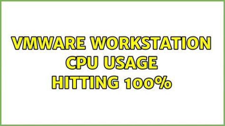 VMWare Workstation CPU Usage hitting 100%