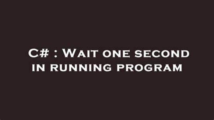 Wait one second in running program