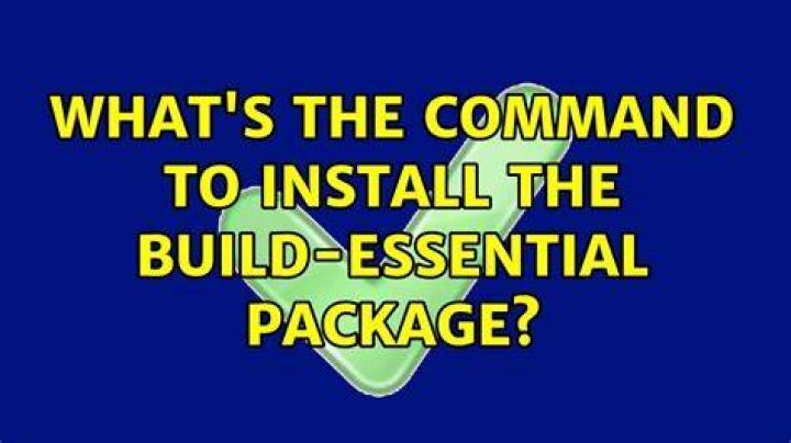 What's the command to install the build-essential package?