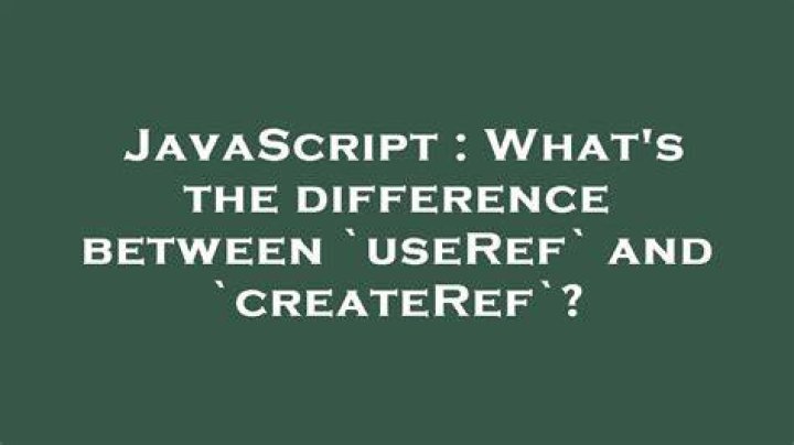 What's the difference between `useRef` and `createRef`?