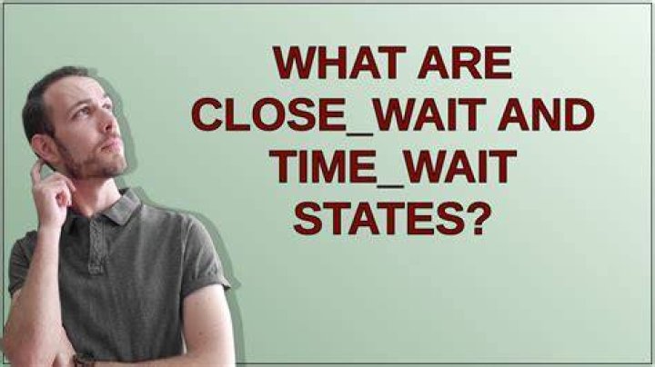 What are CLOSE_WAIT and TIME_WAIT states?