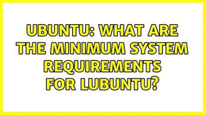 What are the minimum system requirements for Lubuntu? [duplicate]
