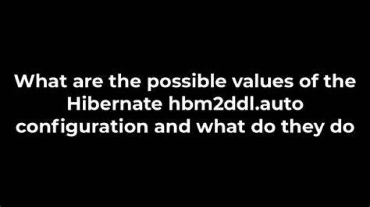 What are the possible values of the Hibernate hbm2ddl.auto configuration and what do they do