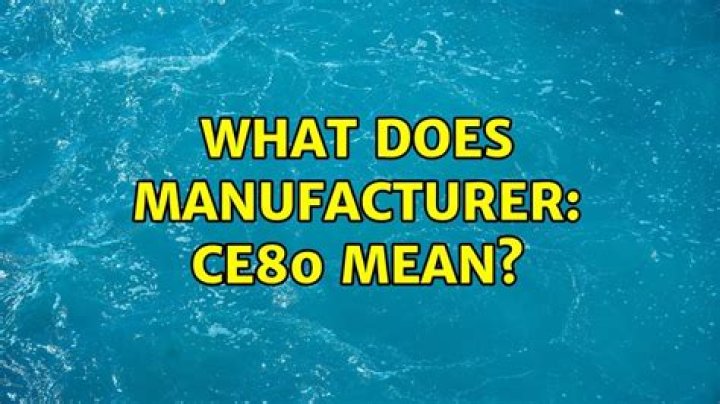 What does MANUFACTURER: CE80 mean?