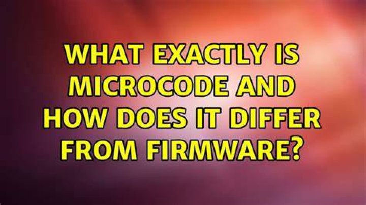 What exactly is microcode and how does it differ from firmware?