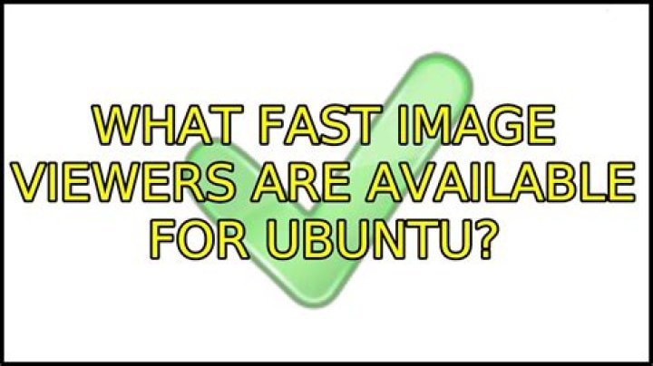 What fast image viewers are available for Ubuntu?