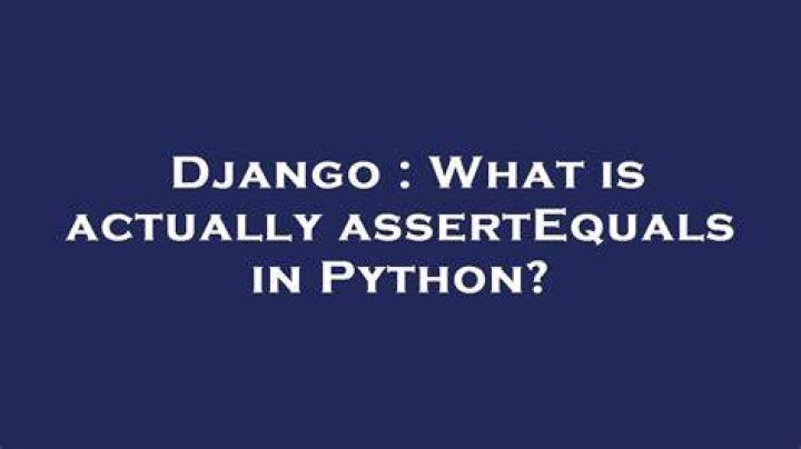 What is actually assertEquals in Python?